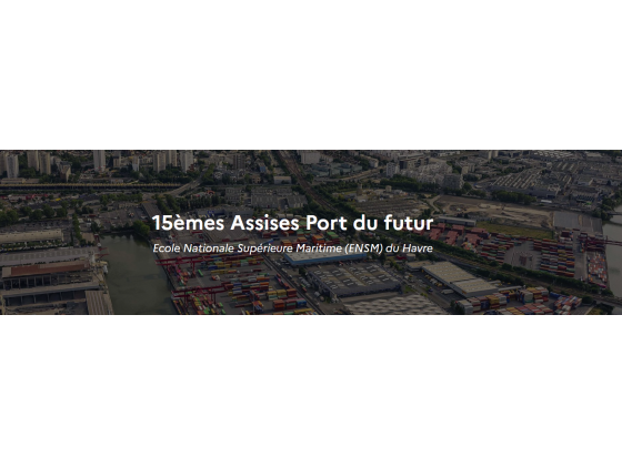 15èmes Assises Port du futur Ecole Nationale Supérieure Maritime (ENSM) du Havre