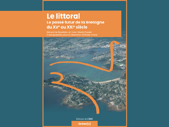 A lire : Le littoral, le passé futur de la Bretagne du XVe au XXIe siècle