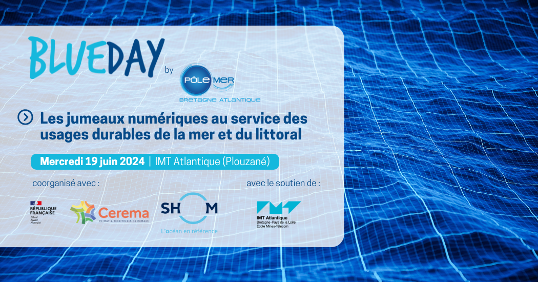 Blue Day « Les jumeaux numériques au service des usages durables de la mer et du littoral »