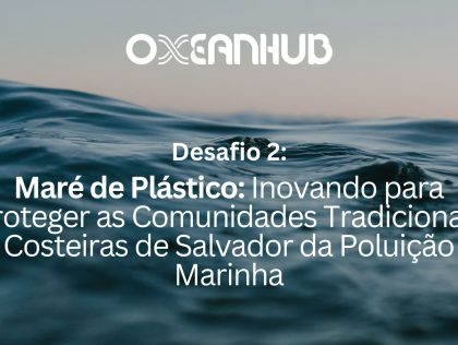 SAL05: Plastic Tide: Innovating to Protect Traditional Coastal Communities in Salvador from Marine Pollution
